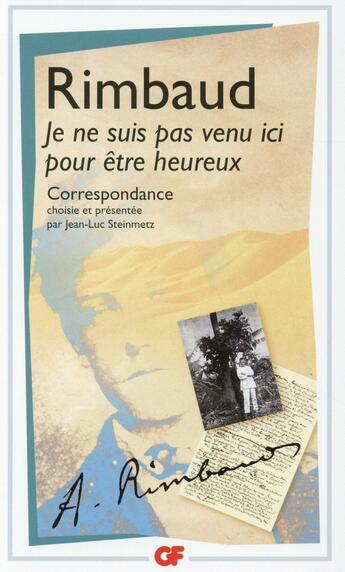 Couverture du livre « Je ne suis pas venu ici pour être heureux : correspondance » de Arthur Rimbaud aux éditions Flammarion