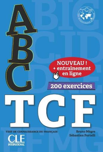 Couverture du livre « ABC DELF ; FLE ; TCF ; 200 exercices (édition 2018) » de  aux éditions Cle International