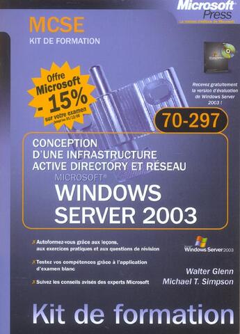 Couverture du livre « Conception d'une infrastructure active directory et réseau sous Windows server 2003 ; examen mcse 70-297 » de Walter Glenn et Michael T. Simpson aux éditions Microsoft Press