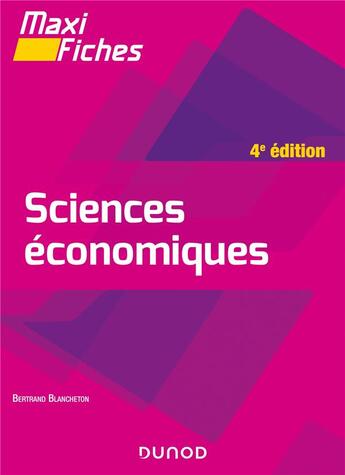 Couverture du livre « Maxi fiches : sciences économiques (4e édition) » de Bertrand Blancheton aux éditions Dunod