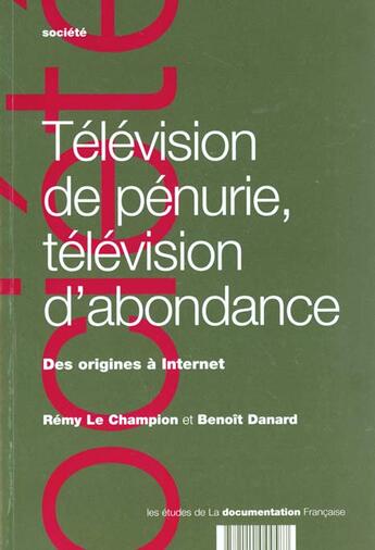 Couverture du livre « Television de penurie, television d'abondance - des origines a internet » de Le Champion Remy/Dan aux éditions Documentation Francaise