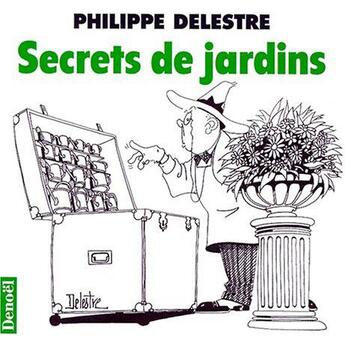 Couverture du livre « Secrets de jardins » de Philippe Delestre aux éditions Denoel