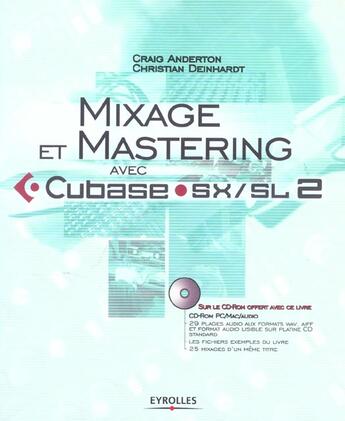 Couverture du livre « Mixage et mastering avec cubase sx/sl 2 avec cd-rom » de Anderton C aux éditions Eyrolles