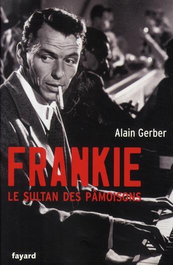 Couverture du livre « Frankie, le sultan des pâmoisons » de Alain Gerber aux éditions Fayard