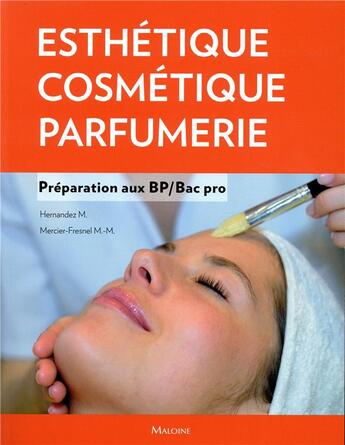 Couverture du livre « Esthetique, cosmetique, parfumerie. preparation au bp - bac pro » de Hernandez aux éditions Maloine