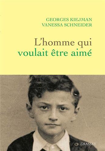 Couverture du livre « L'homme qui voulait être aimé » de Vanessa Schneider et Georges Kiejman aux éditions Grasset