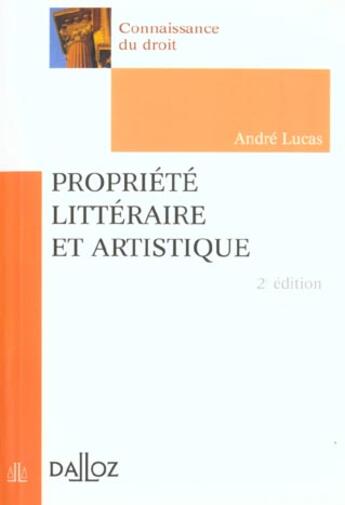 Couverture du livre « Propriete Litteraire Et Artistique ; 2e Edition » de Andre Lucas aux éditions Dalloz