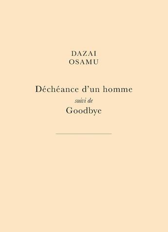 Couverture du livre « Déchéance d'un homme ; goodbye » de Osamu Dazai aux éditions Belles Lettres