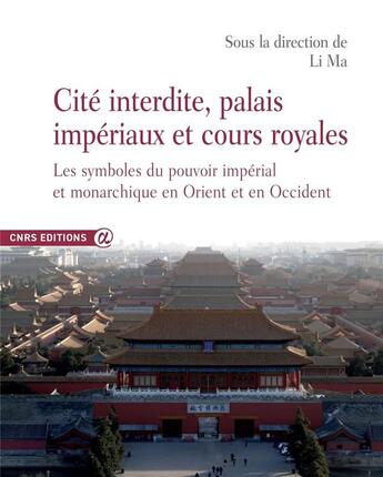 Couverture du livre « Cite interdite, palais impériaux et cours royales » de Ma Li aux éditions Cnrs