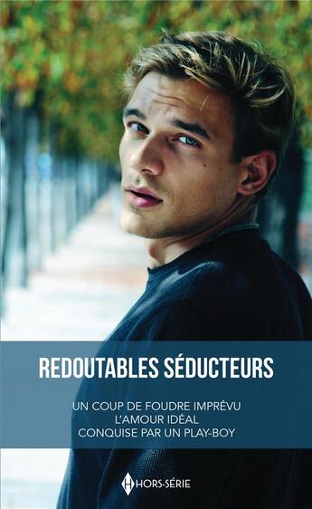 Couverture du livre « Redoutables séducteurs ; un coup de foudre imprévu, l'amour idéal, conquise par un play-boy » de Patricia Thayer et Louisa George et Shirley Jump aux éditions Harlequin