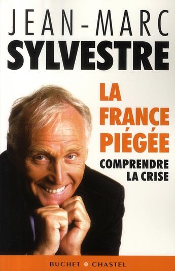 Couverture du livre « La France piégée » de Jean-Marc Sylvestre aux éditions Buchet Chastel