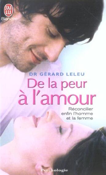 Couverture du livre « De la peur a l'amour - reconcilier enfin l'homme et la femme » de Gerard Leleu aux éditions J'ai Lu