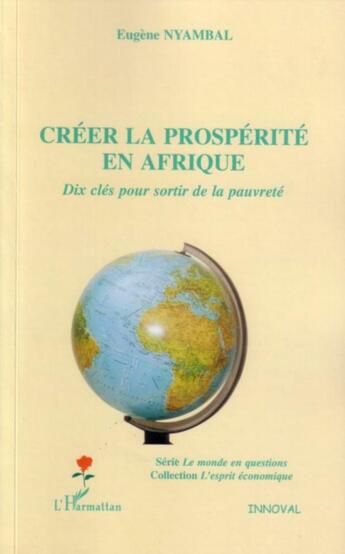 Couverture du livre « Créer la prospérité en Afrique : Dix clés pour sortir de la pauvreté » de Eugene Nyambal aux éditions L'harmattan