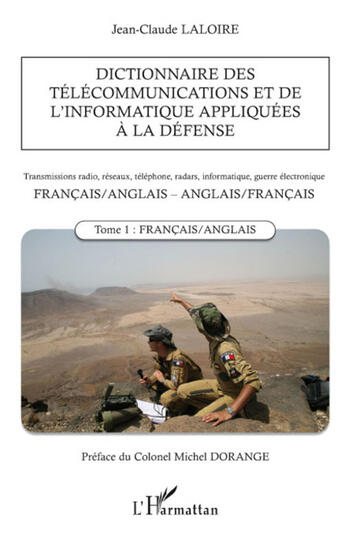 Couverture du livre « Dictionnaire des télécommunications et de l'informatique appliquées à la défense ; français-anglais, anglais-français ; t.1 français-anglais » de Jean-Claude Laloire aux éditions L'harmattan