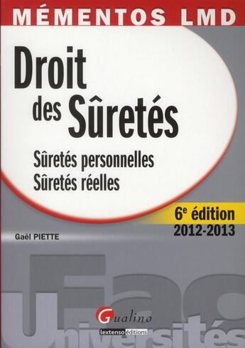 Couverture du livre « Droit des sûretés ; sûretés personnelles ; sûretés réelles (6e édition) » de Gael Piette aux éditions Gualino