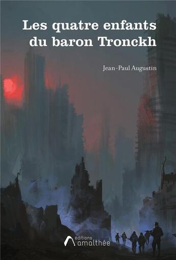 Couverture du livre « Les quatre enfants du baron Tronckh » de Jean-Paul Augustin aux éditions Amalthee