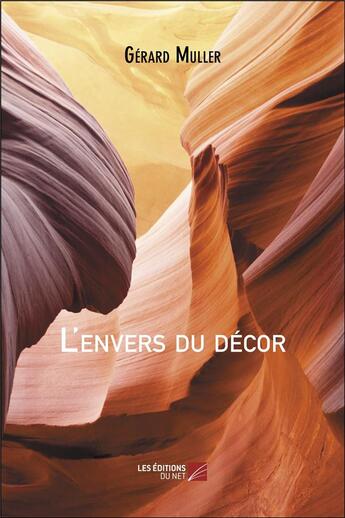 Couverture du livre « L'envers du décor » de Gerard Muller aux éditions Editions Du Net