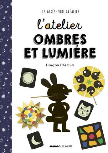 Couverture du livre « L'atelier ombres et lumière » de Francois Chetcuti aux éditions Mango