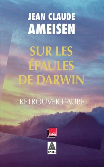 Couverture du livre « Sur les épaules de Darwin Tome 3 ; retrouver l'aube » de Jean-Claude Ameisen aux éditions Actes Sud