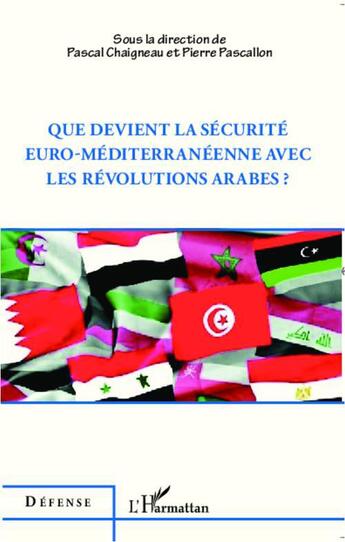 Couverture du livre « Que devient la sécurité euro-méditerranéenne avec les révolutions arabes ? » de Chaigneau P Pascallo aux éditions L'harmattan