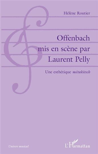 Couverture du livre « Offenbach mis en scène par Laurent Pelly ; une esthétique 