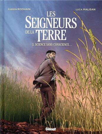 Couverture du livre « Les seigneurs de la terre Tome 5 : science sans conscience... ? » de Fabien Rodhain et Luca Malisan aux éditions Glenat