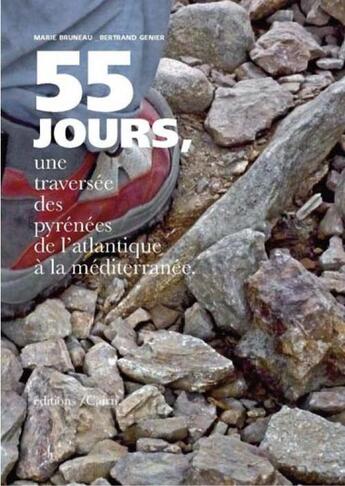 Couverture du livre « 55 jours, une traversée des Pyrénées de l'Atlantique à la Méditerranée » de Marie Bruneau et Bertrand Genier aux éditions Cairn