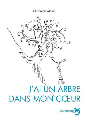 Couverture du livre « J'ai un arbre dans mon coeur » de Christophe Moyer aux éditions La Fontaine