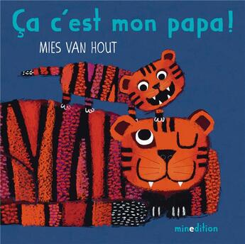 Couverture du livre « Ça, c'est mon papa ! » de Mies Van Hout aux éditions Mineditions