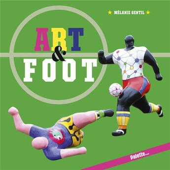 Couverture du livre « Art & football » de Melanie Gentil aux éditions Palette