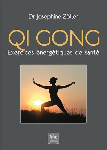 Couverture du livre « Qi gong ; exercices energétiques de santé » de Josephine Zoller aux éditions Chariot D'or