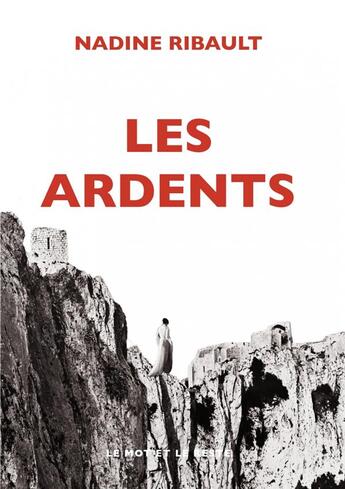 Couverture du livre « Les ardents » de Nadine Ribault aux éditions Le Mot Et Le Reste