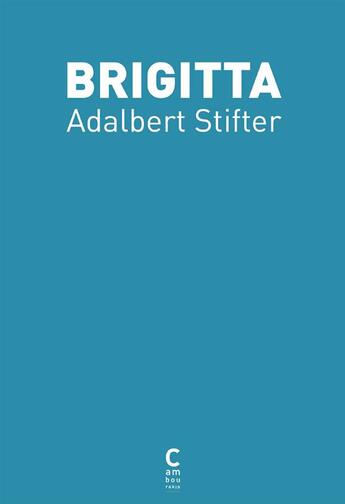 Couverture du livre « Brigitta » de Stifter/Adalbert aux éditions Cambourakis