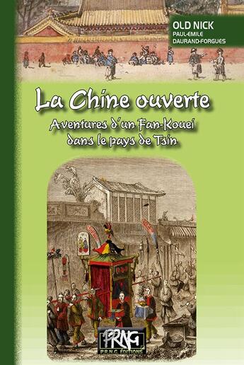 Couverture du livre « La Chine ouverte ; aventures d'un Fan-Kouei dans le pays de Tsin » de Old Nick aux éditions Prng