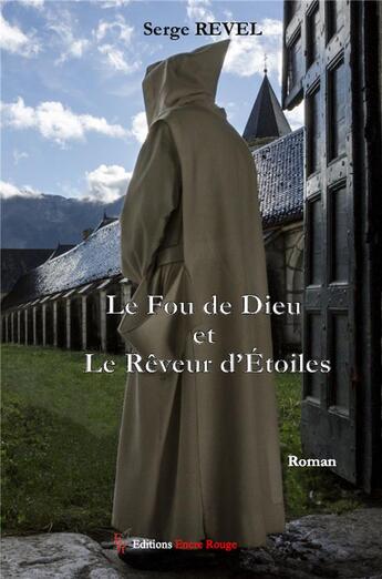 Couverture du livre « Le fou de Dieu et le rêveur d'étoiles » de Serge Revel aux éditions Editions Encre Rouge