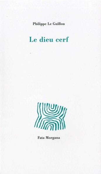 Couverture du livre « Le dieu cerf » de Philippe Le Guillou aux éditions Fata Morgana