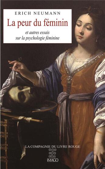 Couverture du livre « La peur du féminin et autres essais sur la psychologie féminine » de Erich Neumann aux éditions Imago