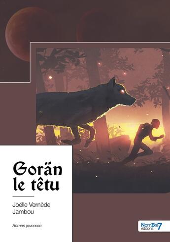 Couverture du livre « Gorän le têtu » de Joelle Vernede-Jambou aux éditions Nombre 7