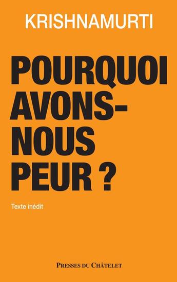 Couverture du livre « Pourquoi avons-nous peur ? » de Jiddu Krishnamurti aux éditions Presses Du Chatelet