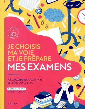 Couverture du livre « Je choisis ma voie et je prépare mes examens ; avec 27 audios de méditation de pleine conscience » de Valerie Marchand et Lena Piroux aux éditions Marabout