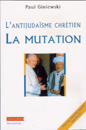 Couverture du livre « Antijudaïsme chrétien : La mutation » de Giniewski aux éditions Salvator