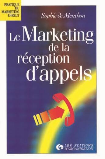 Couverture du livre « Le Marketing De La Reception D Appels » de De Menthon aux éditions Organisation