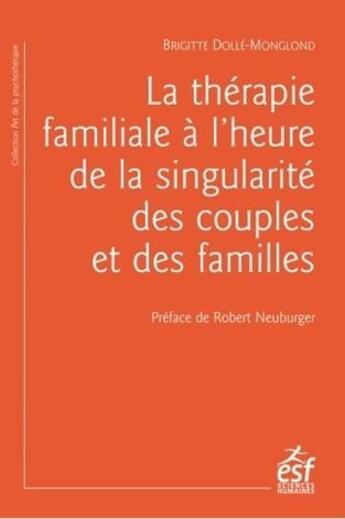 Couverture du livre « La thérapie familiale à l'heure de la singularité des couples et des familles » de Brigitte Dolle-Monglond aux éditions Esf