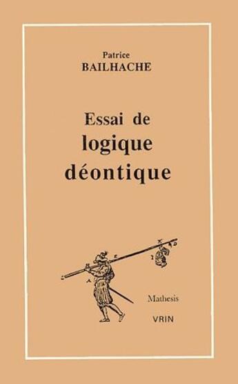 Couverture du livre « Essai De Logique Deontique » de Patrice Bailhache aux éditions Vrin