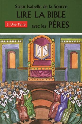 Couverture du livre « Lire la bible avec les pères t.3 ; une terre » de Soeur Isabelle De La Source aux éditions Mediaspaul