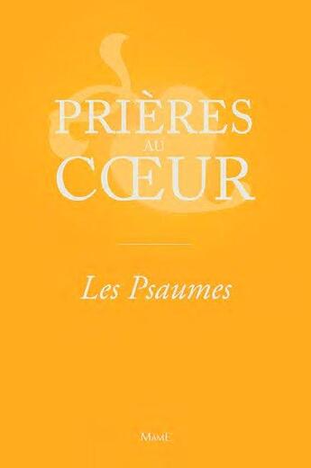 Couverture du livre « PRIERES AU COEUR ; les psaumes » de  aux éditions Mame