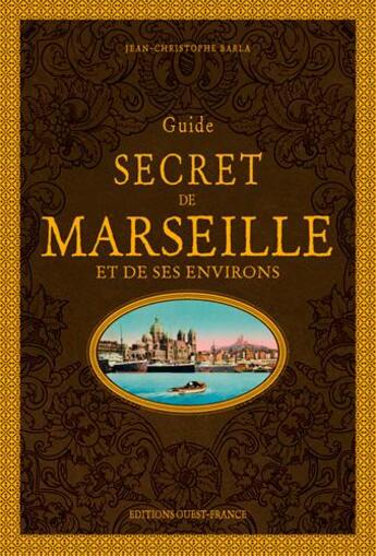 Couverture du livre « Guide secret de Marseille et de ses environs » de Jean-Christophe Barla aux éditions Ouest France