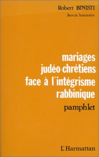 Couverture du livre « Mariages judéo-chrétiens ; face à l'intégrisme ; pamphlet » de Robert Binisti aux éditions L'harmattan