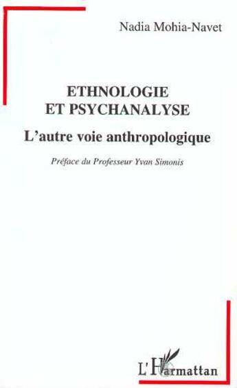 Couverture du livre « Ethnologie et psychanalyse - l'autre voie anthropologique » de Nadia Mohia-Navet aux éditions L'harmattan