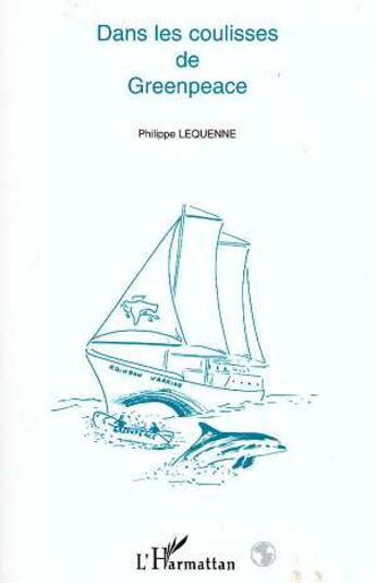 Couverture du livre « Dans les coulisses de Greenpeace » de Philippe Lequenne aux éditions L'harmattan